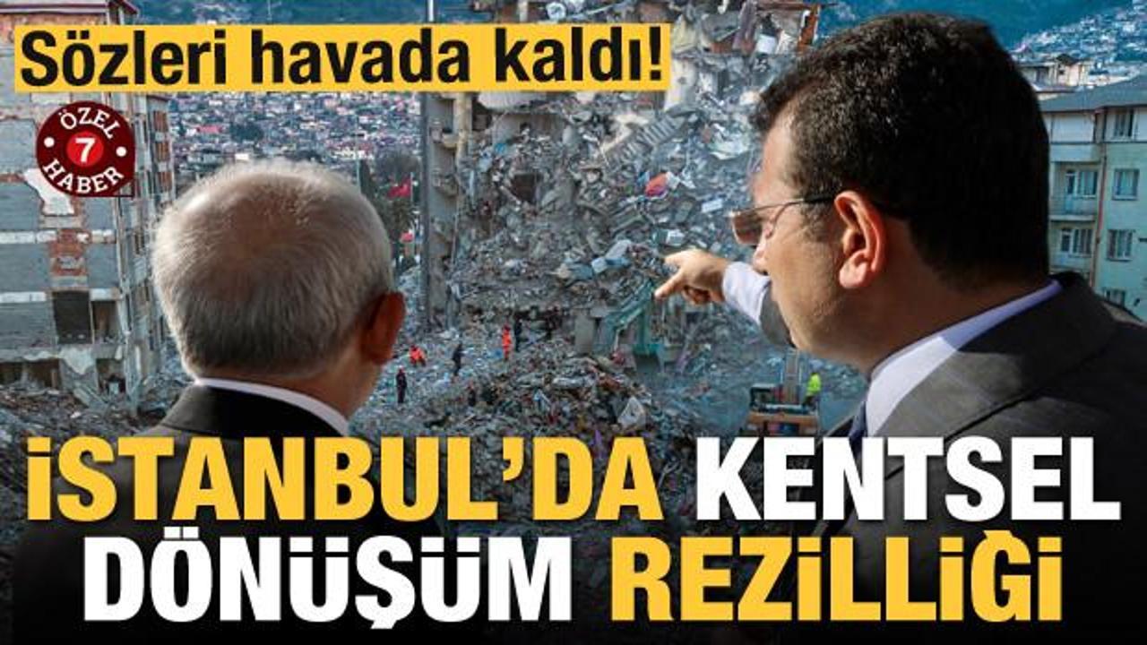 Kılıçdaroğlu'nun sözleri havada kaldı! İstanbul'da kentsel dönüşüm rezilliği