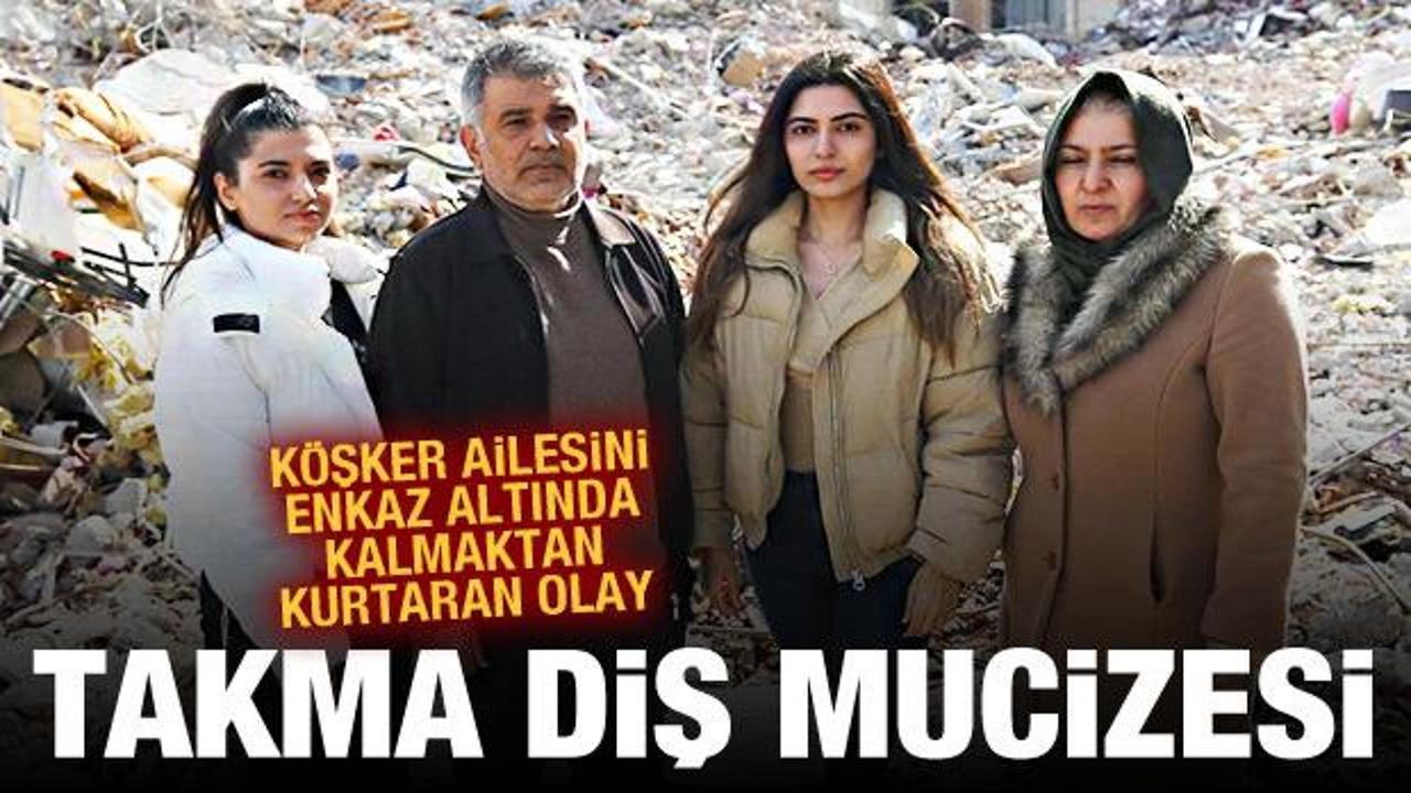 Takma diş, K&ouml;şker ailesini enkaz altında kalmaktan kurtardı