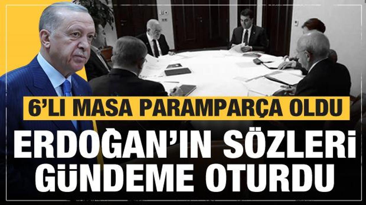 6'lı masa parampar&ccedil;a oldu! Erdoğan'ın s&ouml;zleri g&uuml;ndeme oturdu