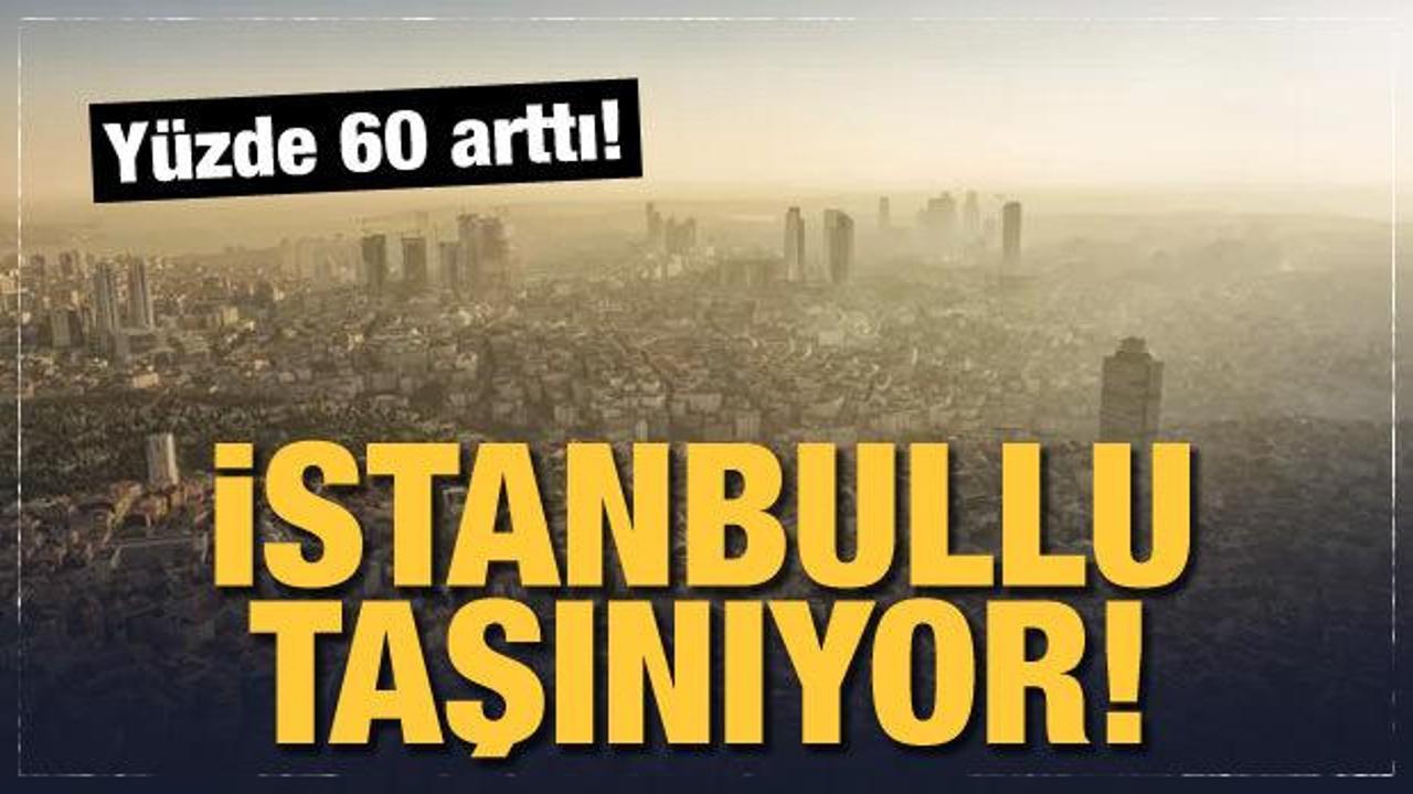 İstanbullu taşınıyor: Y&uuml;zde 60 artış var!