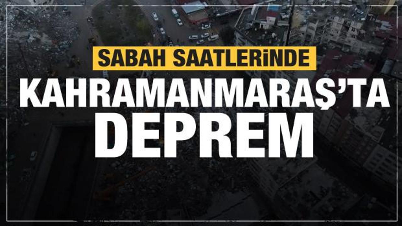 Kahramanmaraş'ta yeni deprem meydana geldi
