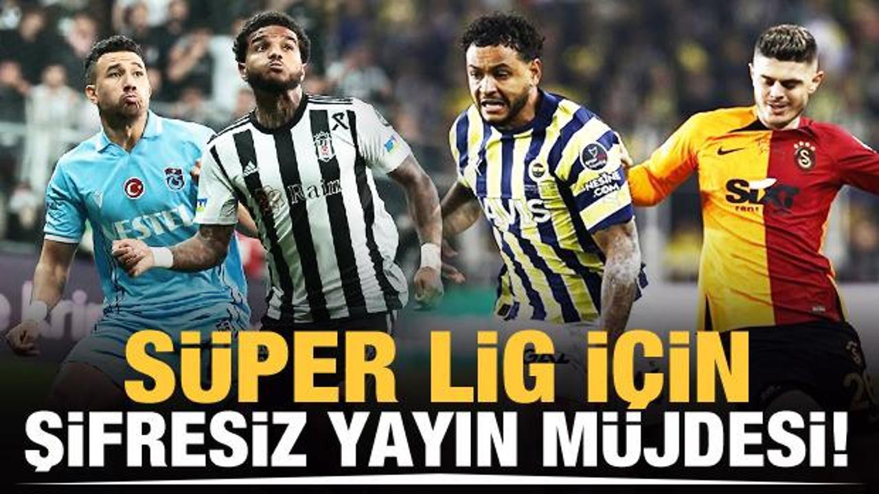 S&uuml;per Lig'de iki hafta şifresiz yayınlanacak