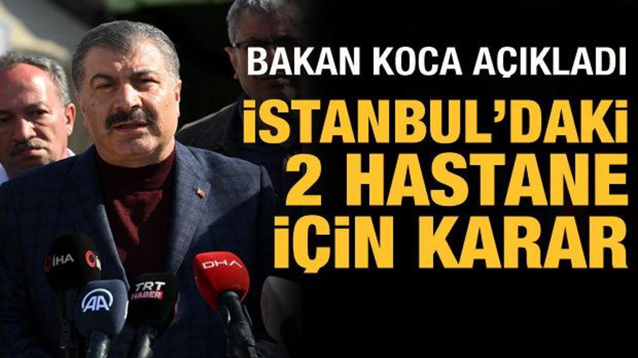 Bakan Koca a&ccedil;ıkladı: İstanbul'daki 2 &uuml;niversite hastanesi i&ccedil;in karar