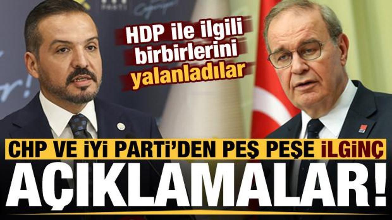 CHP ve İYİ Parti 'HDP' konusunda birbirlerini yalanladı! Peş peşe ilgin&ccedil; a&ccedil;ıklamalar...