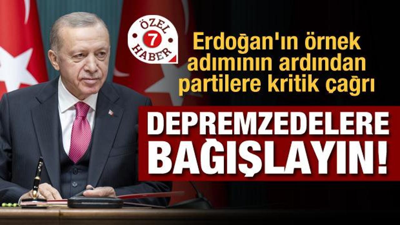 Erdoğan'ın &ouml;rnek adımının ardından partilere kritik &ccedil;ağrı: Depremzedelere bağışlayın!