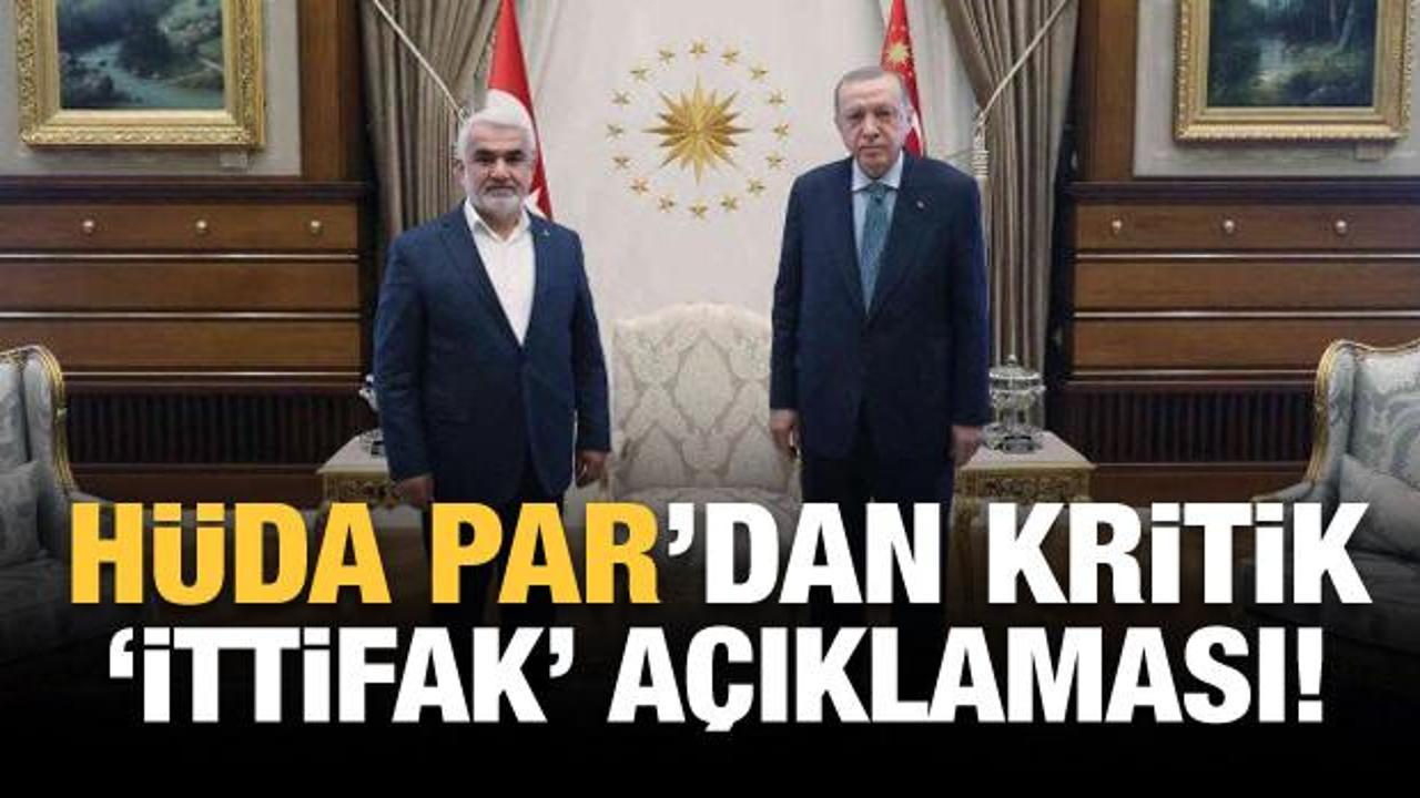 Son Dakika: H&Uuml;DA PAR'dan kritik 'ittifak' a&ccedil;ıklaması!