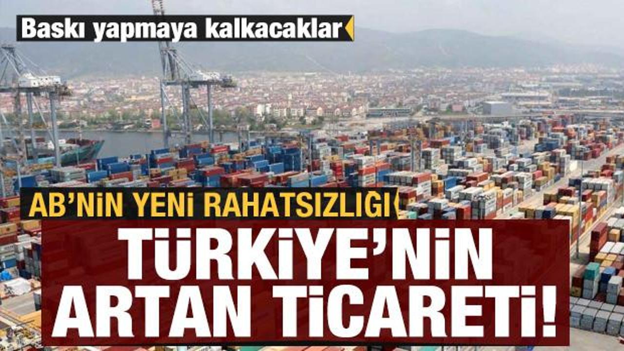 Türkiye'nin artan ticareti AB'yi rahatsız etti