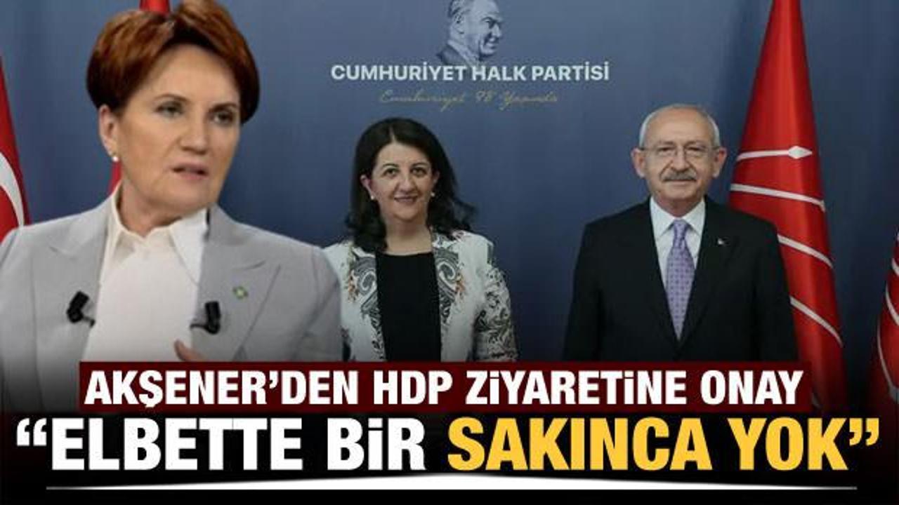 Akşener'den Kılı&ccedil;daroğlu'nun HDP ziyaretine onay! 'Elbette bir sakınca yok'