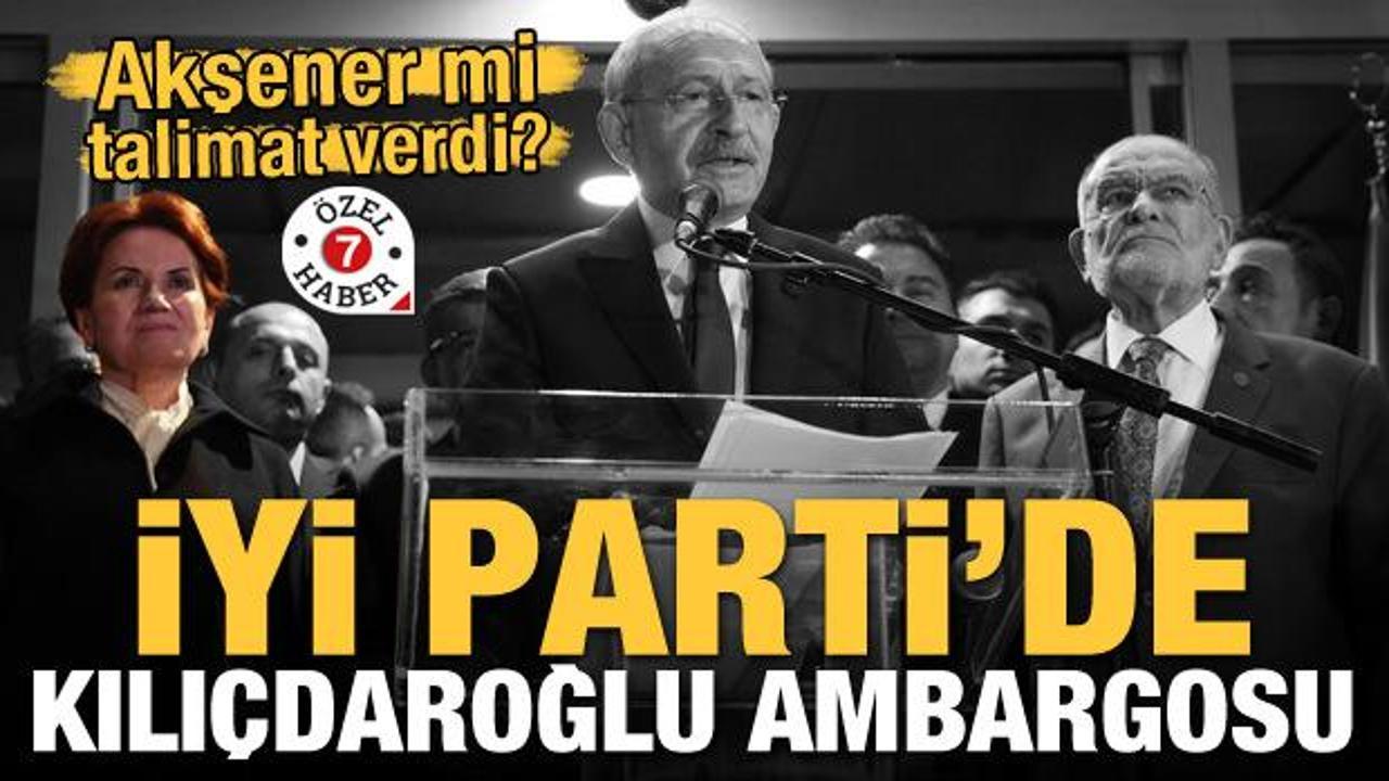 Akşener'den talimat mı geldi? İYİ Parti'de Kılı&ccedil;daroğlu ambargosu