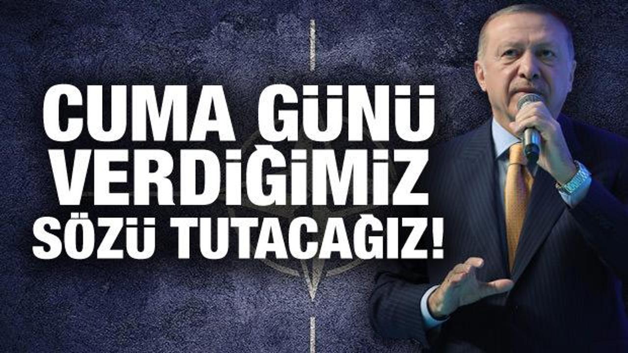 Erdoğan'dan son dakika Finlandiya a&ccedil;ıklaması: Cuma g&uuml;n&uuml; verdiğimiz s&ouml;z&uuml; tutacağız!