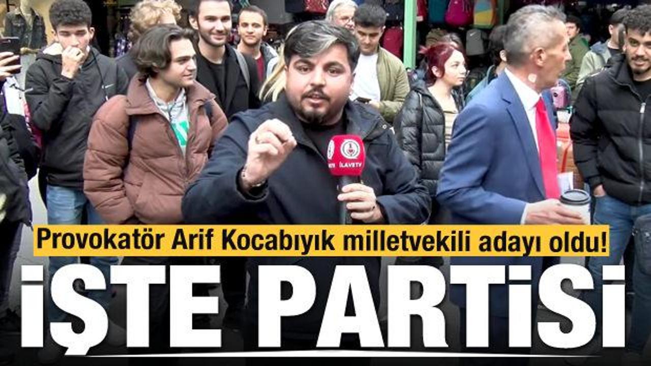 Provokatör Arif Kocabıyık milletvekili adayı oldu! İşte partisi