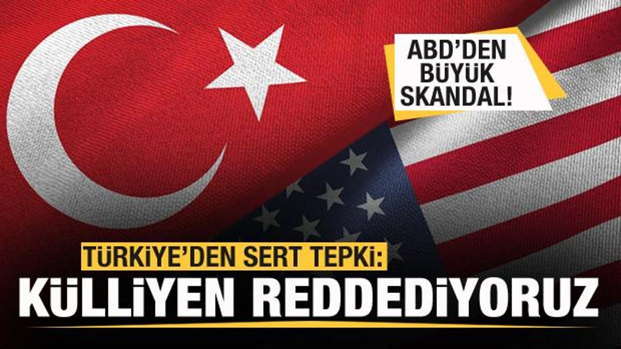 ABD'den büyük skandal! Türkiye'den sert tepki!