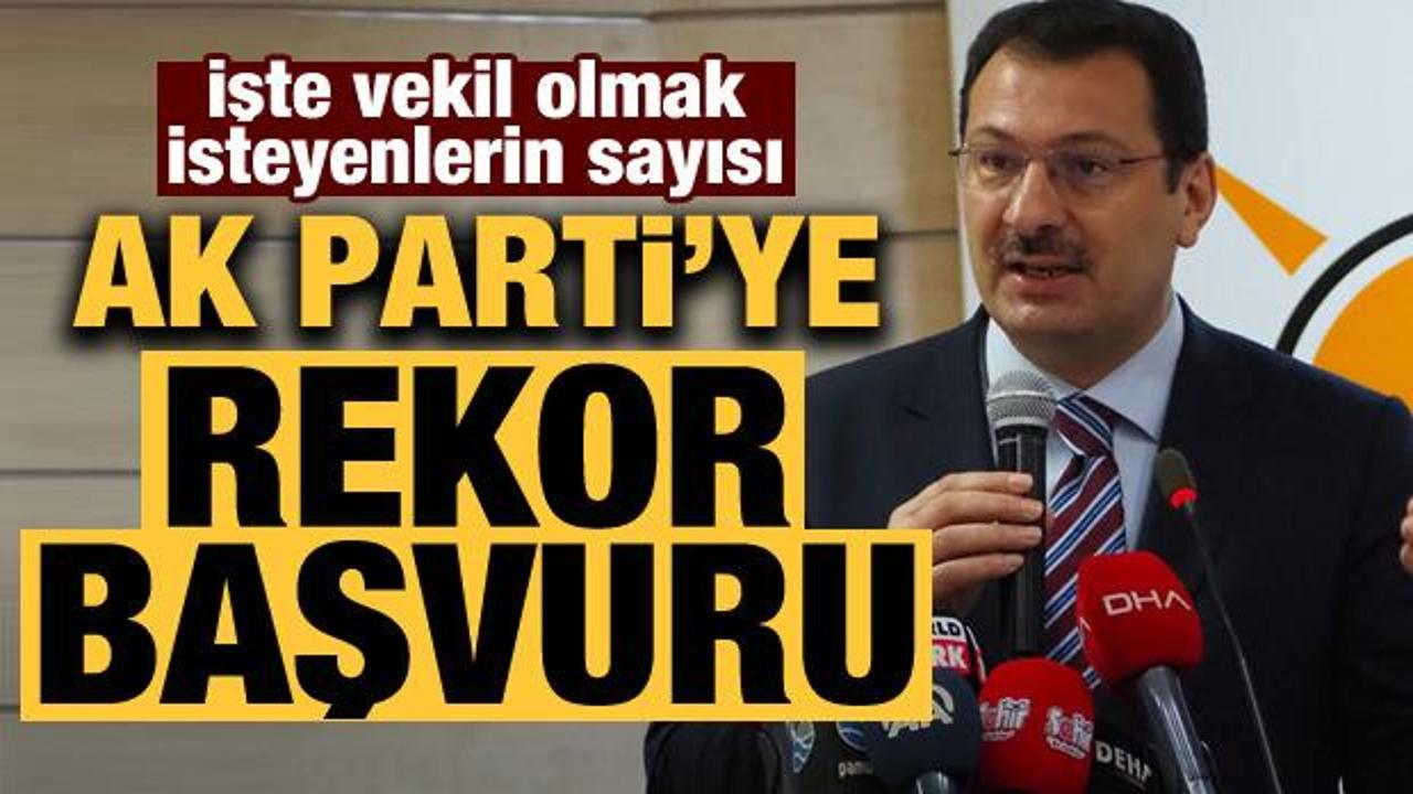 Milletvekili aday adaylığında AK Parti'ye rekor başvuru