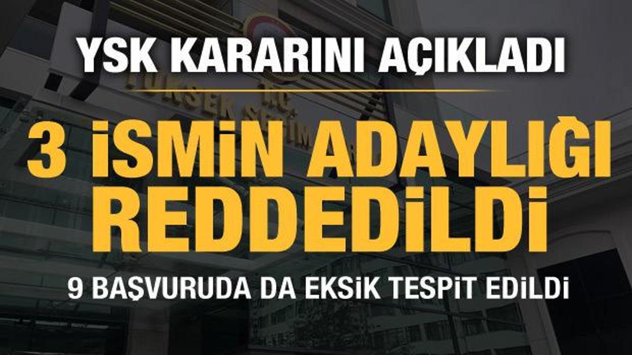 YSK, 3 cumhurbaşkanı adaylığı başvurusunu reddetti, 9 başvuruda eksik evrak tespit etti