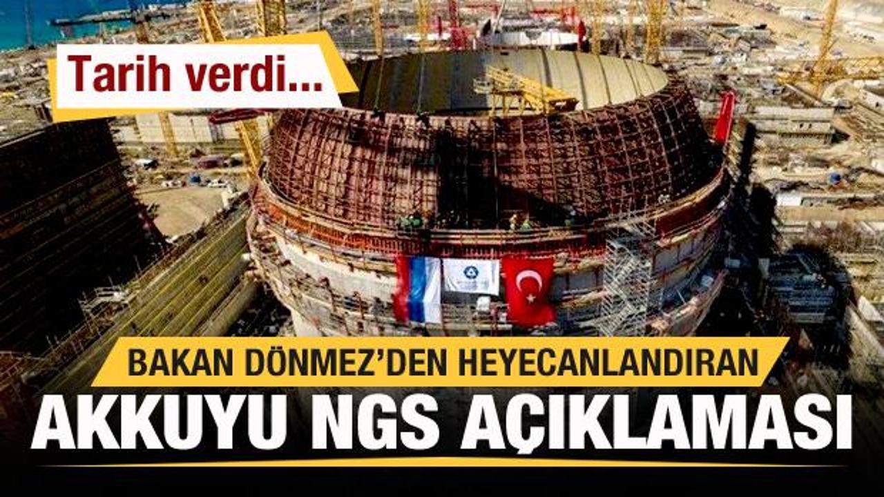Bakan D&ouml;nmez'den heyecanlandıran Akkuyu NGS a&ccedil;ıklaması! Tarih verdi...