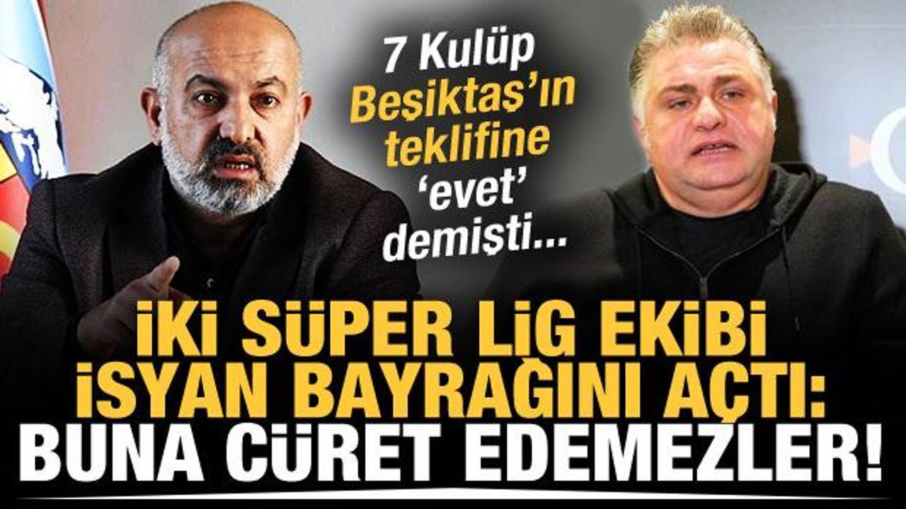 İki Süper Lig ekibi isyan bayrağını açtı! "Cüret edemezler"