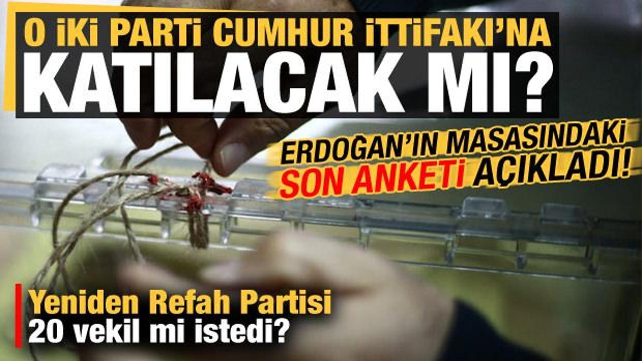 Son dakika: O iki parti Cumhur İttifakı'na katılacak mı? Erdoğan'ın masasındaki son anket!