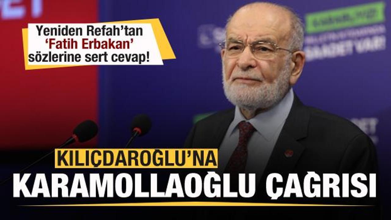 Yeniden Refah Partisi'nden Karamollaoğlu'na yanıt! Kılıçdaroğlu'na çağrı