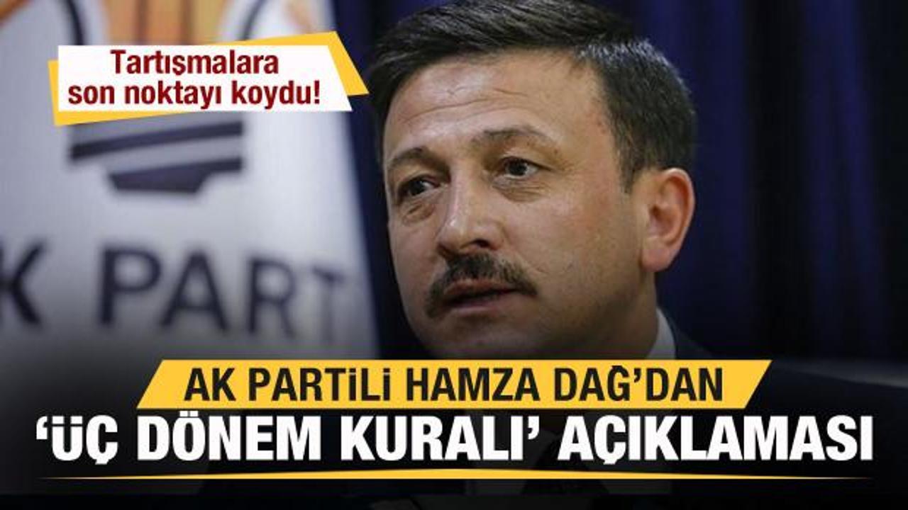 AK Partili Hamza Dağ, '&uuml;&ccedil; d&ouml;nem kuralı' tartışmalarına son noktayı koydu!