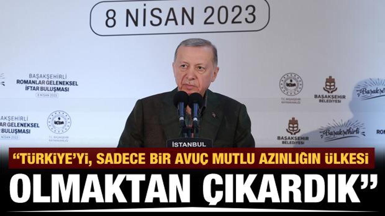 Başkan Erdoğan: Türkiye’yi, sadece bir avuç mutlu azınlığın ülkesi olmaktan çıkardık