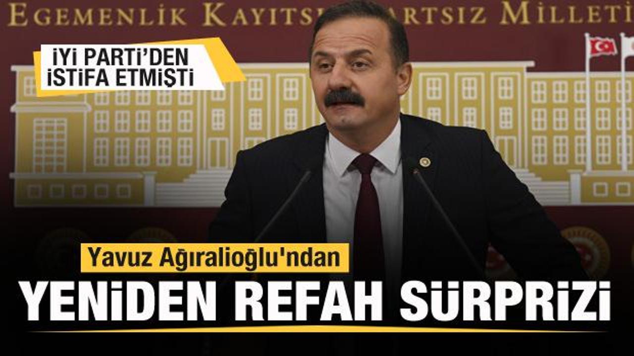 İYİ Parti'den istifa eden Yavuz Ağıralioğlu'ndan Yeniden Refah s&uuml;rprizi