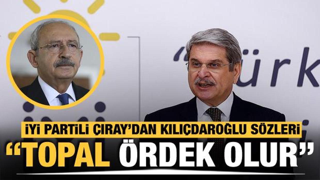 İYİ Partili Çıray: Çoğunluğu aşamazsak Kılıçdaroğlu topal ördek olur