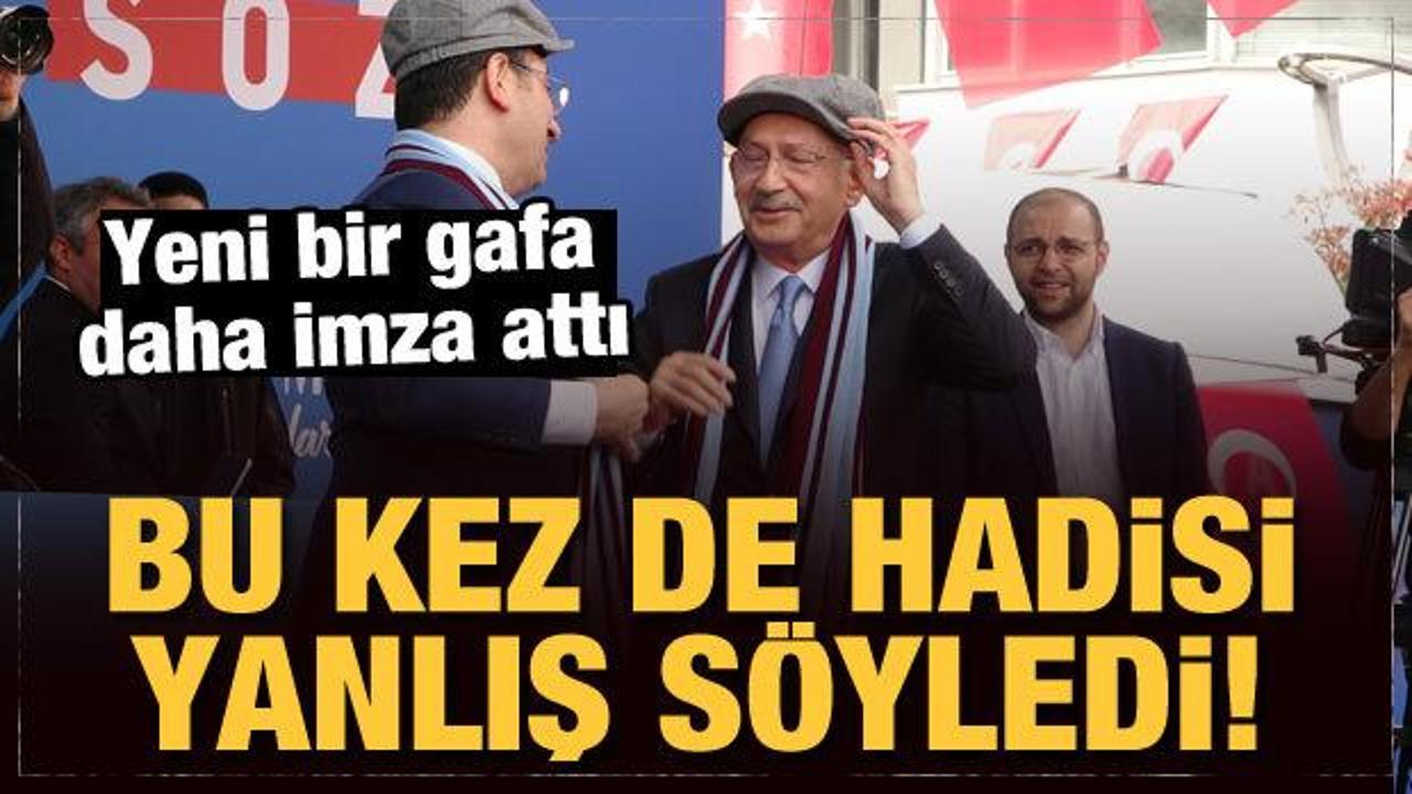 Kılıçdaroğlu bu kez de hadisi yanlış söyledi!