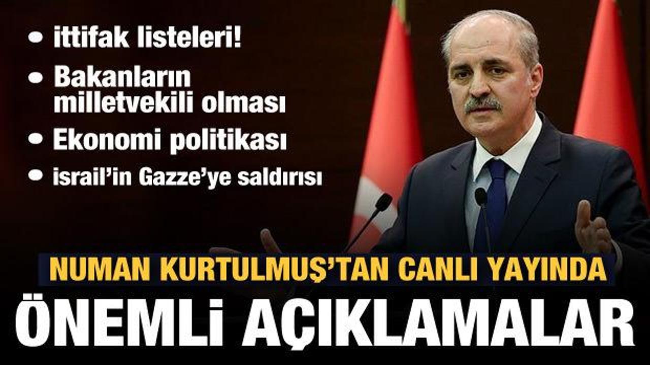 Numan Kurtulmuş: 4 parti kendi listeleriyle se&ccedil;ime girecek!