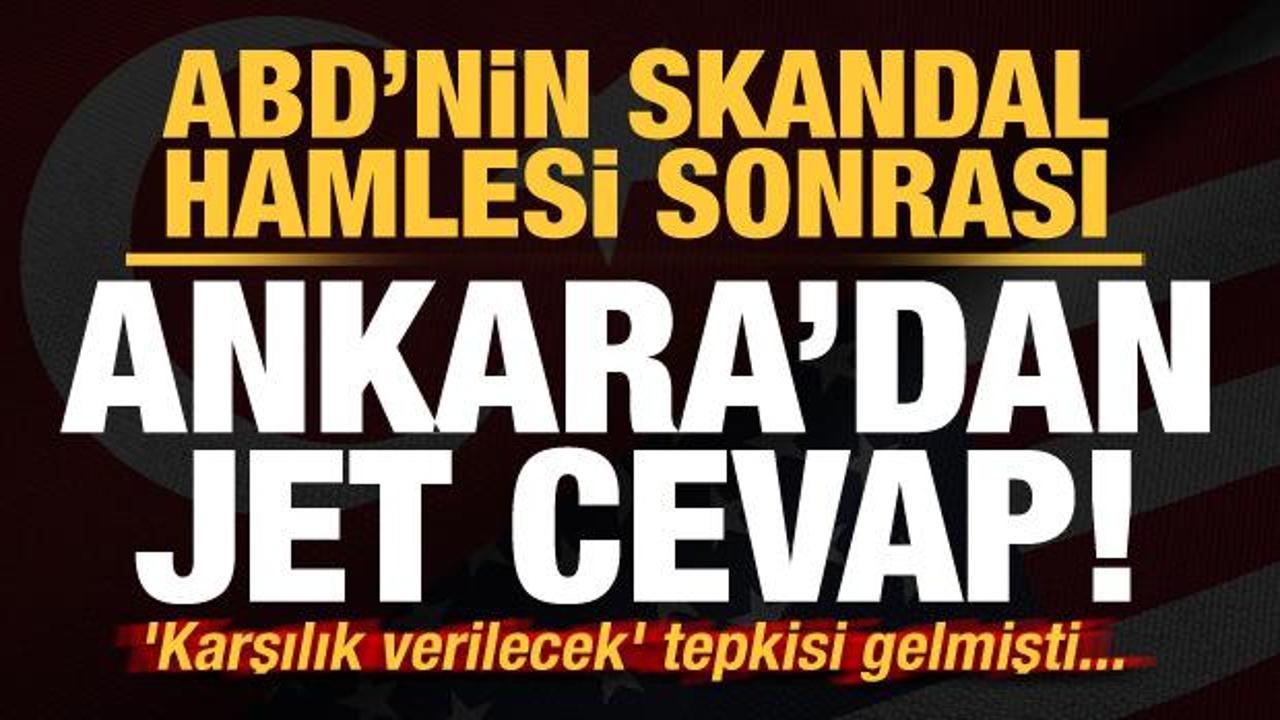 ABD'nin skandal hamlesi sonrası 'karşılık verilecek' cevabı gelmişti! Ankara'dan jet tepki