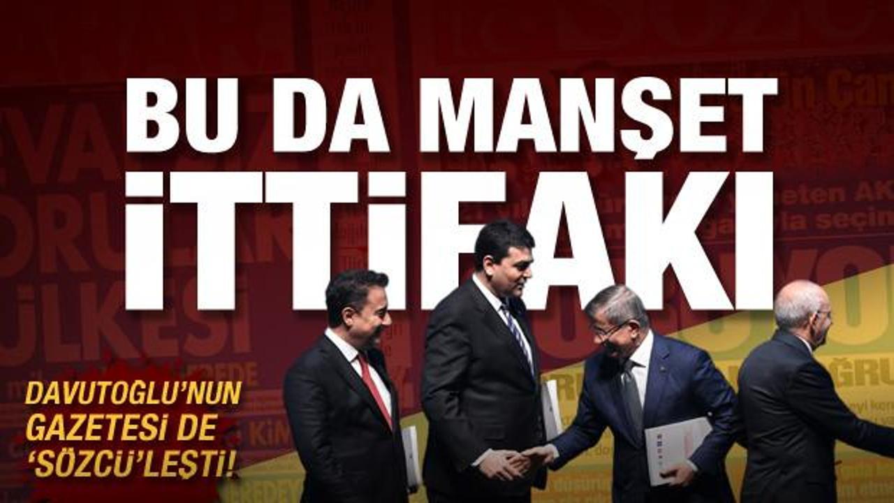 Bu da manşet ittifakı... Davutoğlu'nun gazetesi de S&ouml;zc&uuml;'leşti!