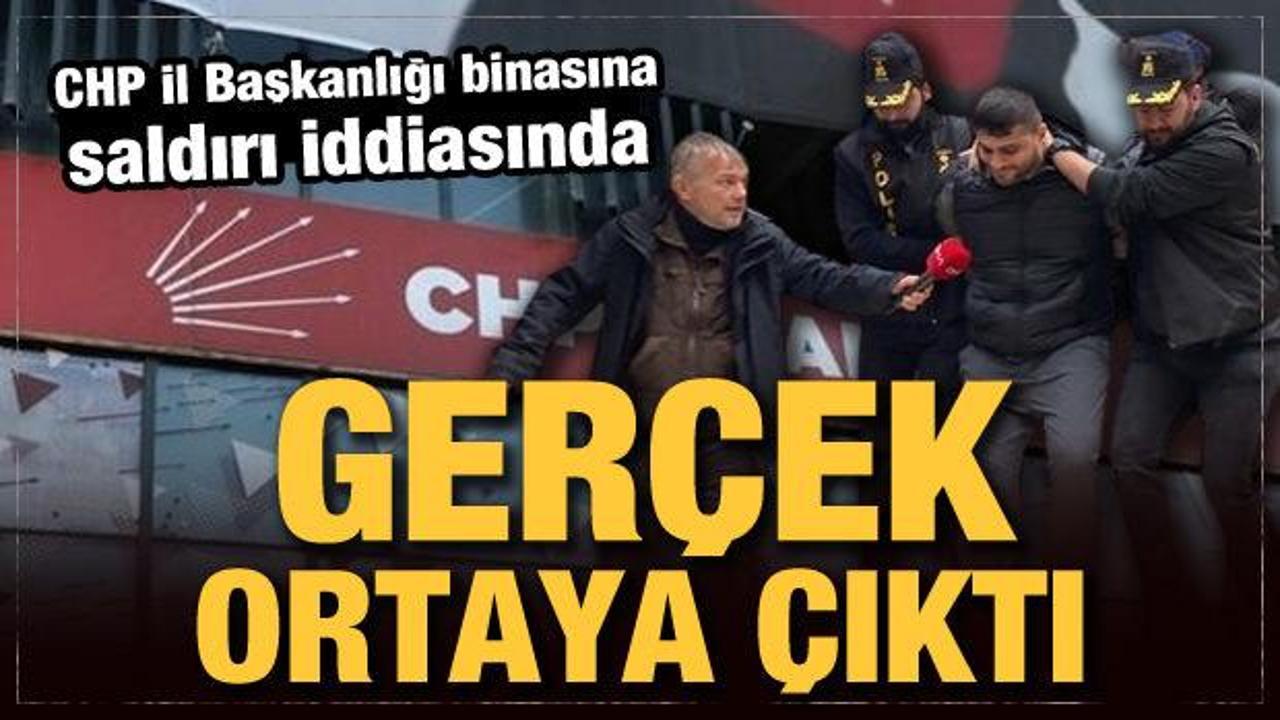 CHP İl Başkanlığı binasına saldırı iddiasında ger&ccedil;ek ortaya &ccedil;ıktı!