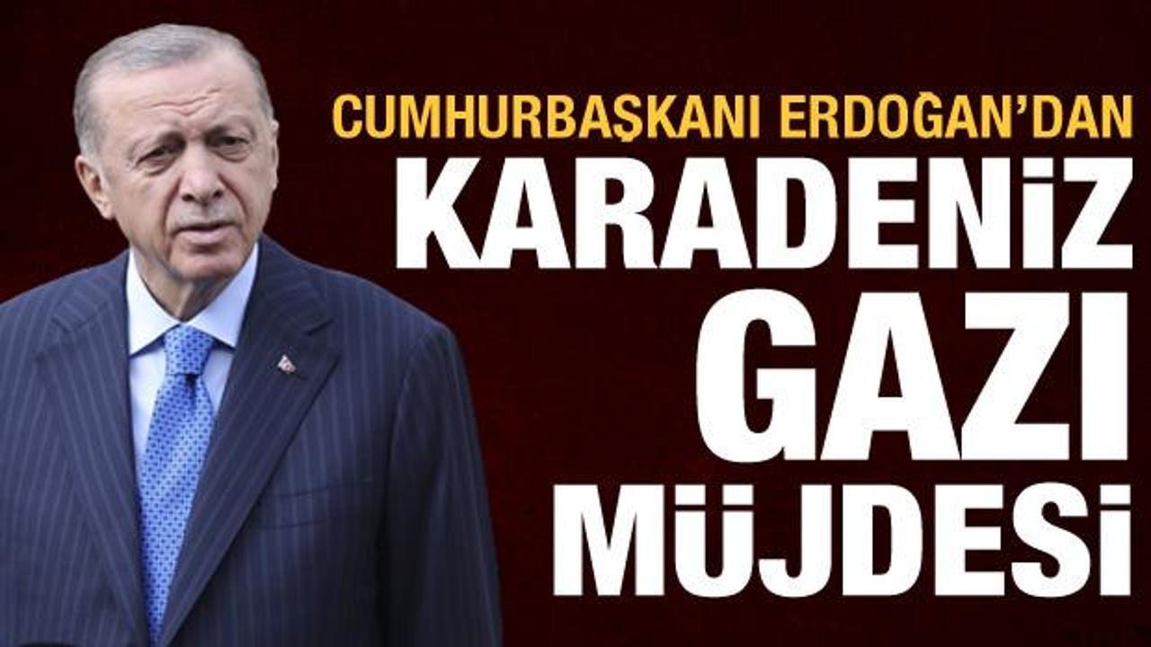 Cumhurbaşkanı Erdoğan'dan Karadeniz gazı m&uuml;jdesi