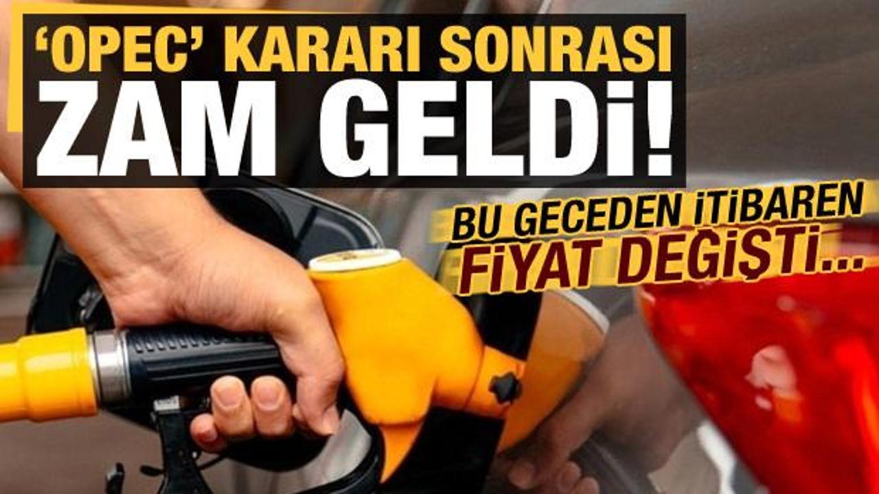 OPEC kararı sonrası akaryakıta bu geceden itibaren zam geldi! İşte yeni fiyat...