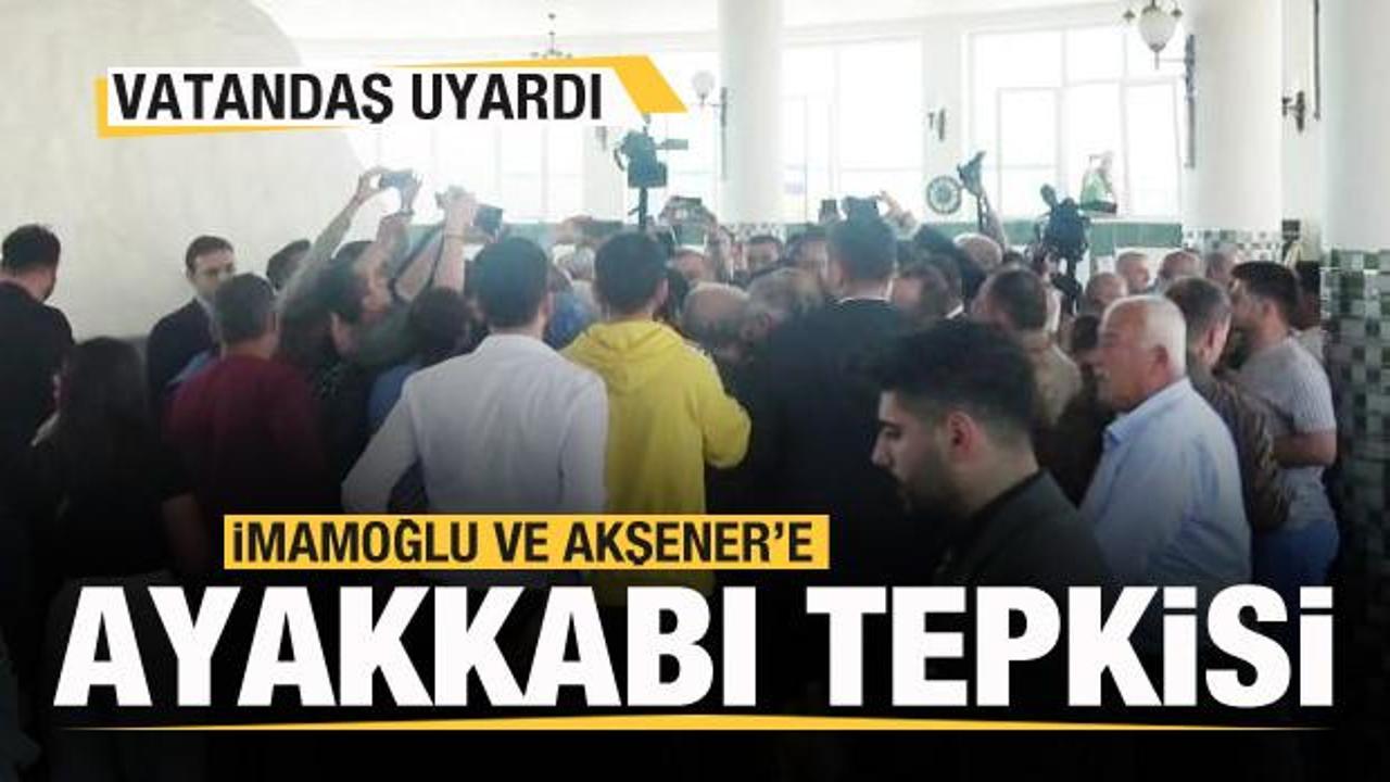 Akşener ve İmamoğlu&rsquo;na ayakkabı tepkisi