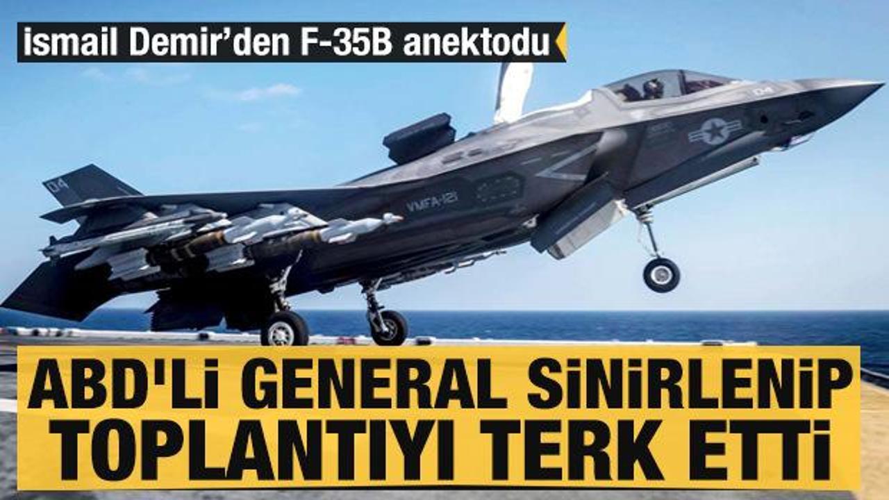 İsmail Demir’den F-35B anektodu: ABD'li general sinirlenip toplantıyı terk etti