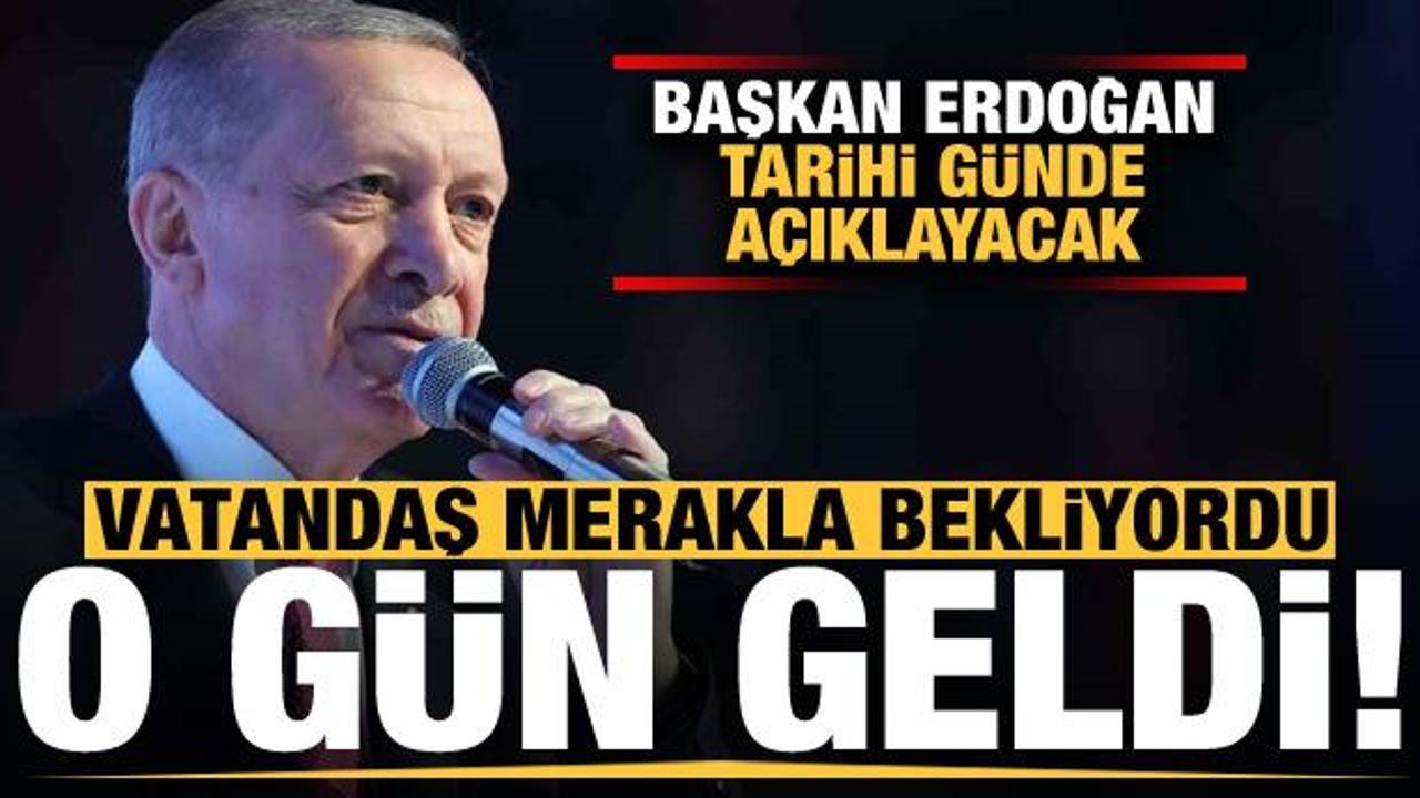 Son dakika: Vatandaş merakla bekliyordu, o g&uuml;n geldi &ccedil;attı! Erdoğan a&ccedil;ıklayacak...