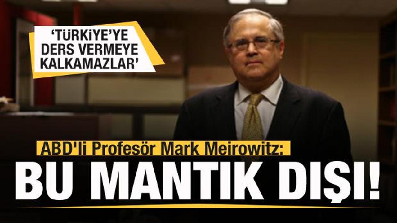 ABD'li Profes&ouml;r Dr. Mark Meirowitz: T&uuml;rkiye'ye ders vermeye kalkamazlar