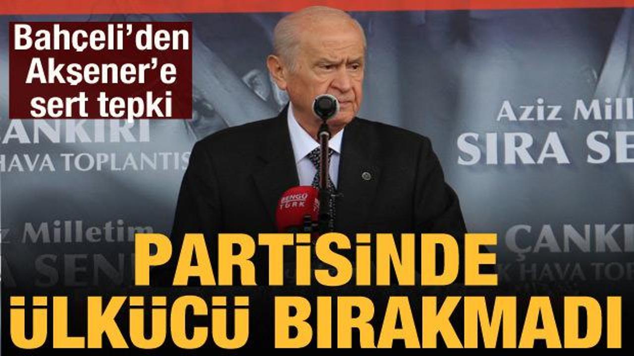 Bah&ccedil;eli'den Akşener'e tepki: Partisinde &uuml;lk&uuml;c&uuml; bırakmadı!