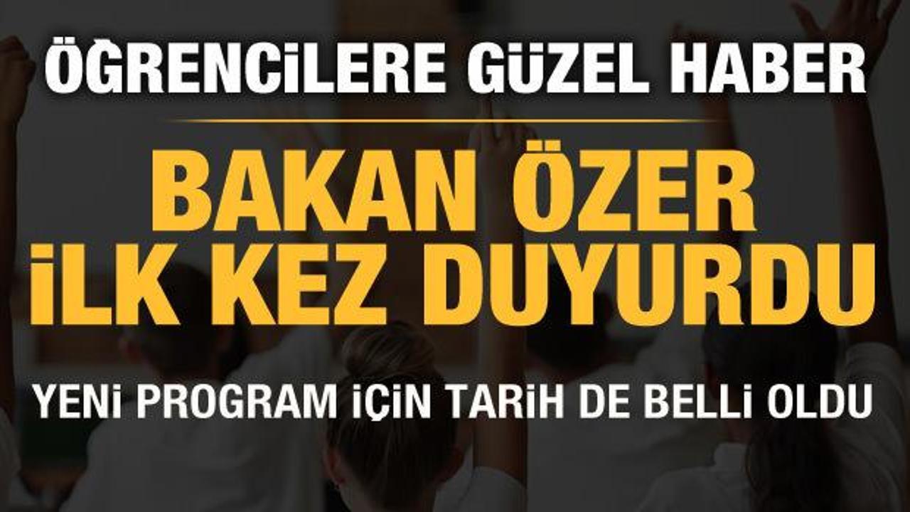 Bakan &Ouml;zer, depremzede &ouml;ğrenciler i&ccedil;in yeni &ccedil;alışmayı duyurdu