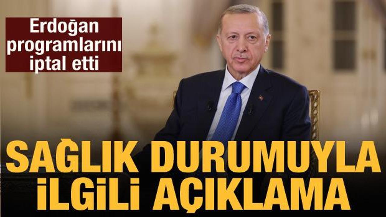 Cumhurbaşkanı Erdoğan'dan sağlık durumuyla ilgili a&ccedil;ıklama