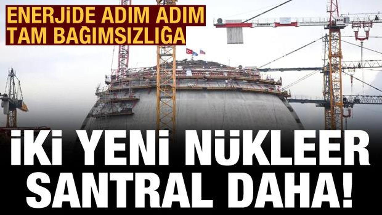 Enerjide adım adım tam bağımsızlığa: İki yeni n&uuml;kleer santral daha geliyor