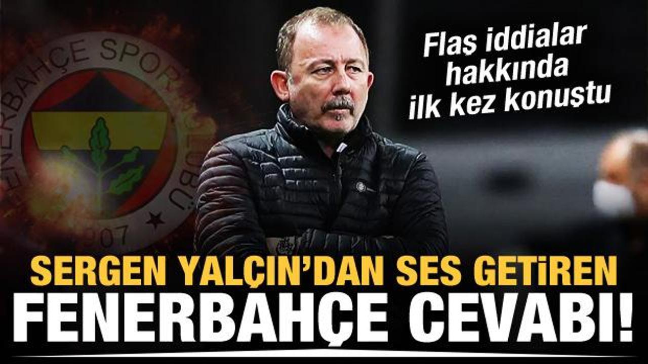 Sergen Yalçın'dan flaş Fenerbahçe cevabı!