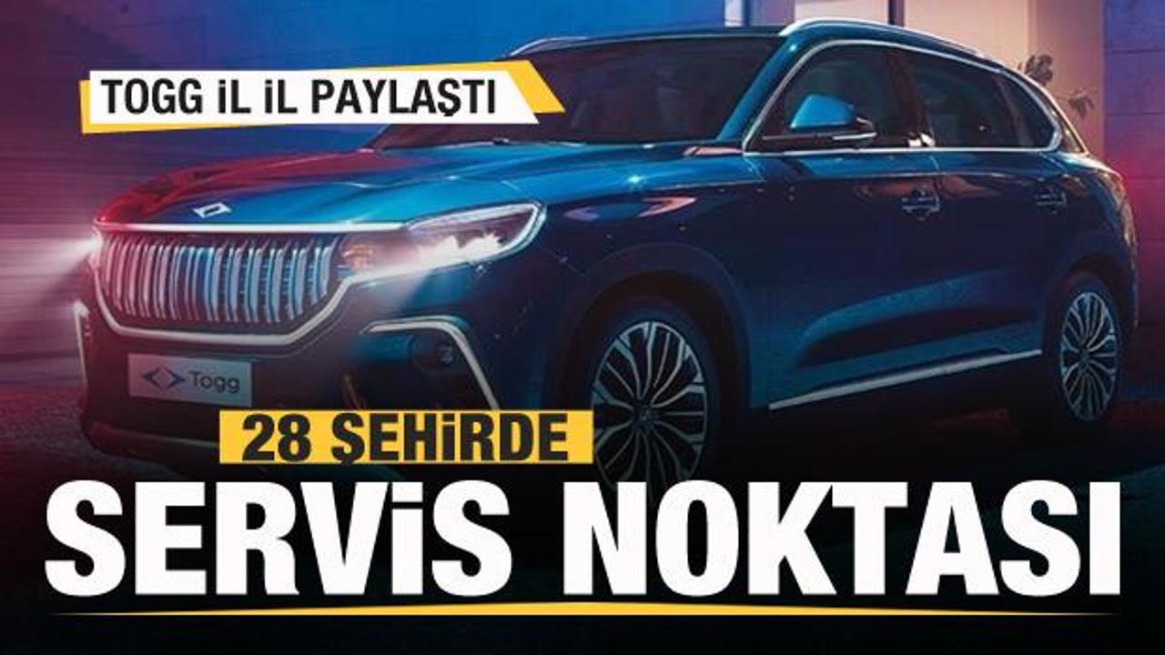 Togg il il paylaştı! 28 şehirde servis noktası