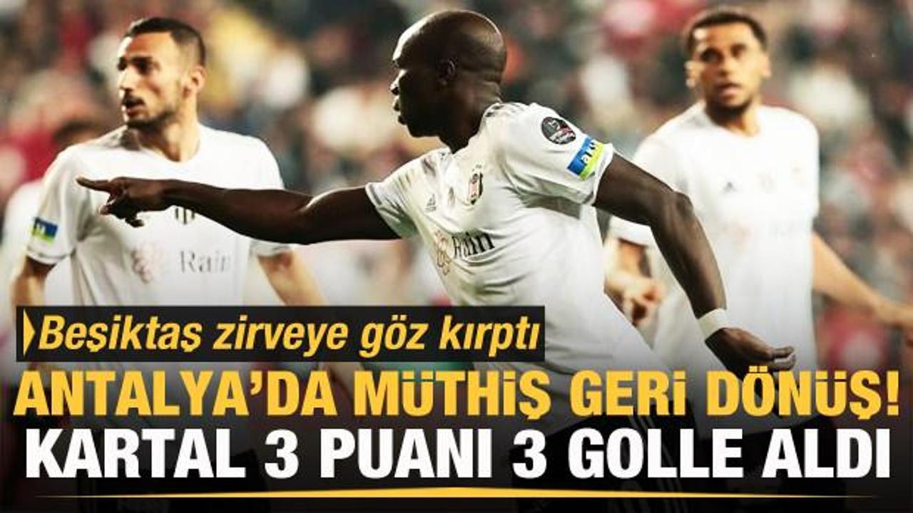 Antalya'da m&uuml;thiş geri d&ouml;n&uuml;ş! Beşiktaş 3 puanı 3 golle aldı