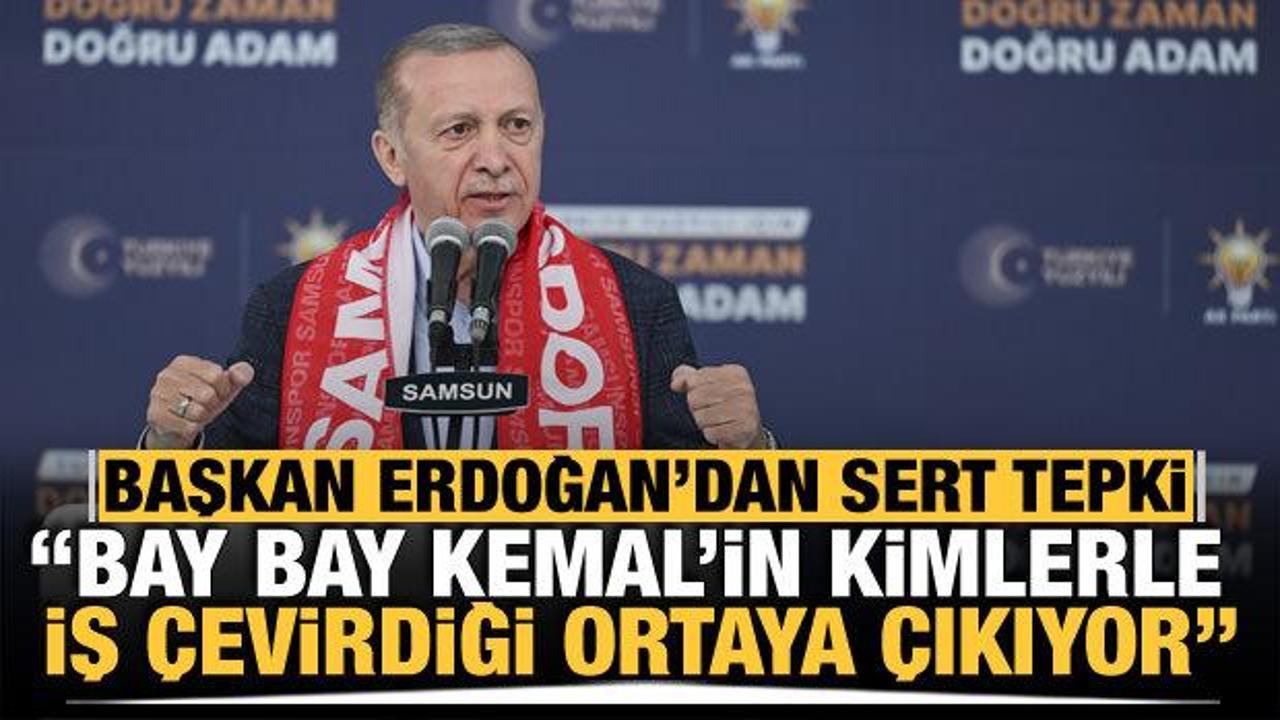 Başkan Erdoğan: Bay Bay Kemal'in kimlerle ne işler &ccedil;evirdiği ortaya &ccedil;ıkıyor!