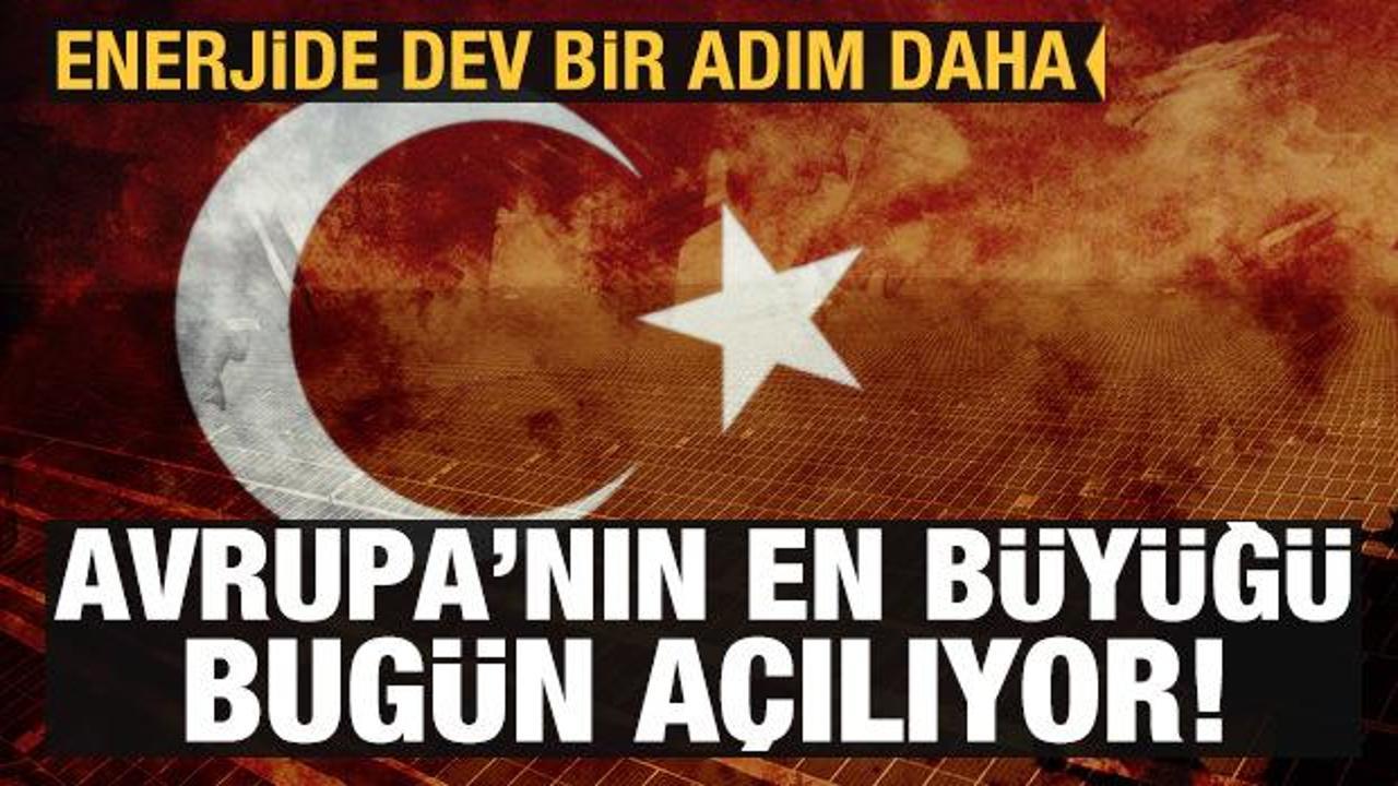 Enerjide dev bir adım daha! Avrupa'nın en büyüğü açılıyor