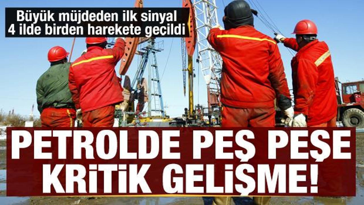 Petrolde peş peşe iki kritik gelişme: B&uuml;y&uuml;k m&uuml;jdeden ilk sinyal, 4 ilde harekete ge&ccedil;ildi