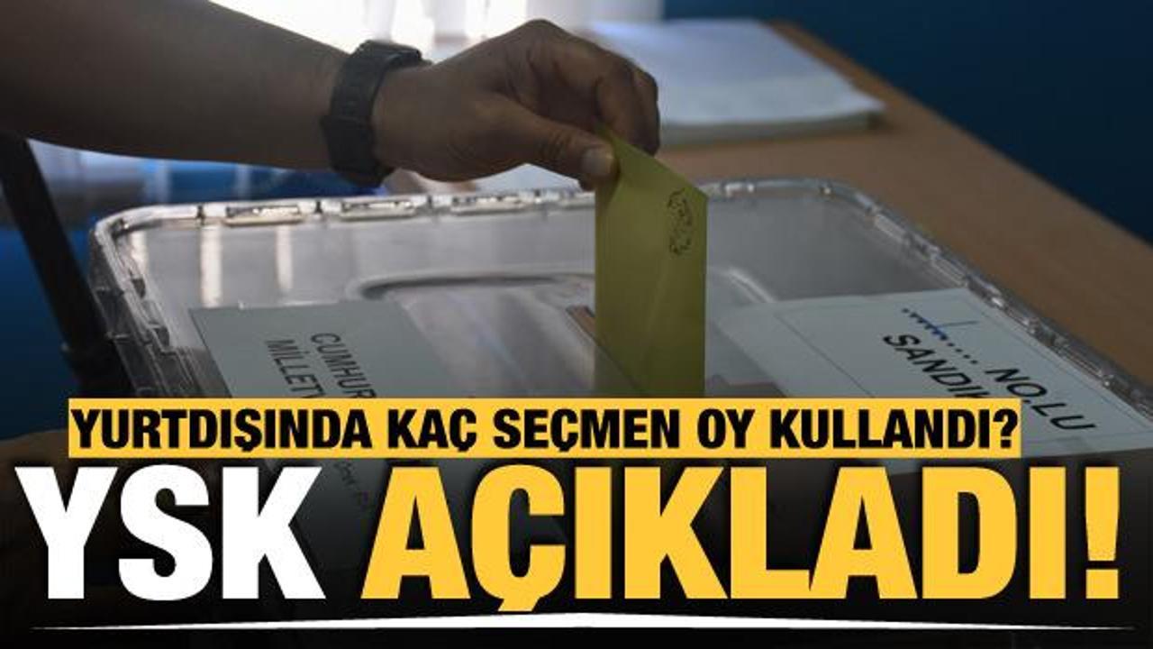 Yurt dışı temsilciliklerde kullanılan oy sayısı 2018 se&ccedil;imindeki oy sayısı ge&ccedil;ti