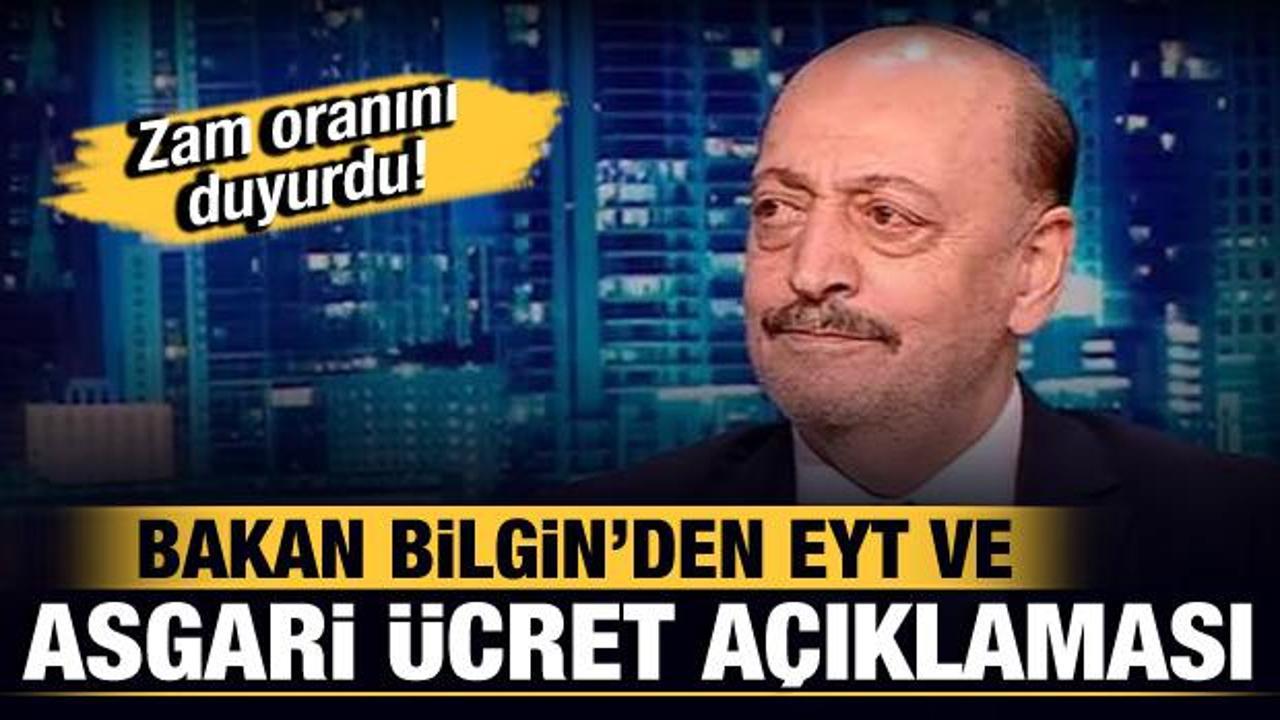 Bakan Bilgin'den EYT ve asgari &uuml;cret a&ccedil;ıklaması! Zam oranı verdi