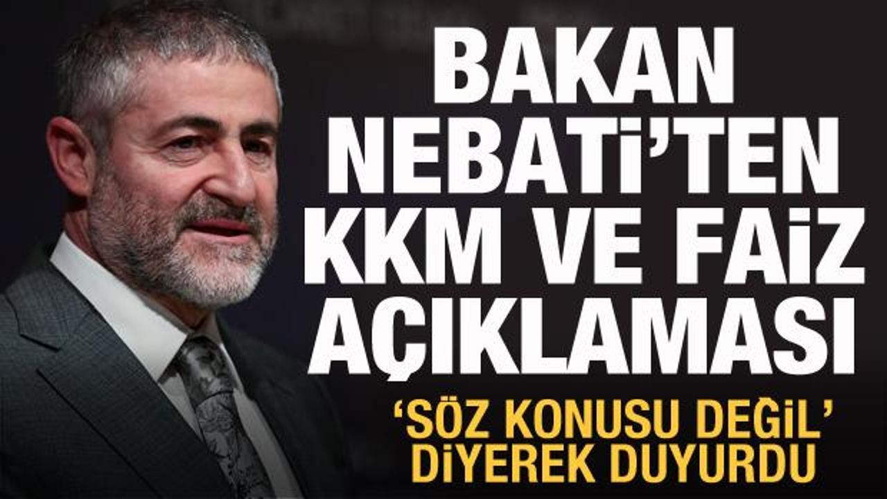 Bakan Nebati'dan KKM ve faiz a&ccedil;ıklaması: S&ouml;z konusu değil